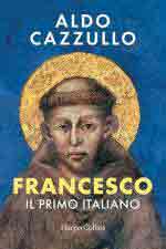 74189 - Cazzullo, A. - Francesco. Il primo italiano