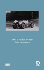 74196 - Guerri-Cilli, G.B.-M cur - Carlo Felice Trossi. Eroe incompiuto