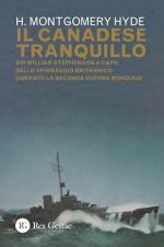 74208 - Montgomery, H.H. - Canadese tranquillo. Sir William Stephenson a capo dello spionaggio britannico durante la Seconda Guerra Mondiale (Il)