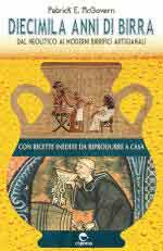 74218 - McGovern, P.E. - Diecimila anni di birra. Dal Neolitico ai moderni birrifici artigianali