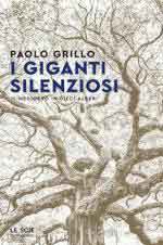74234 - Grillo, P. - Giganti silenziosi. Il Medioevo in dieci alberi (I)