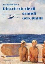 74236 - Silva, G. - Piccole storie di grandi aeroplani