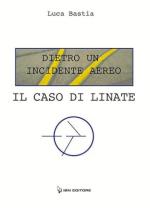 74244 - Bastia, L. - Dietro un incidente aereo. Caso di Linate (Il)