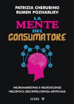 74249 - Cherubino-Pozharliev, P.-R. - Mente del consumatore. Neuromarketing e neuroscienze nell'epoca dell'intelligenza artificiale (La)