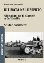 74293 - Battistelli, P.P. - Ritirata nel deserto. Gli italiani da El Alamein a Enfidaville