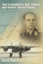 74322 - Planck, U. - Vom Fernaufklaerer ueber Eismeer und Nordsee zum Jet-Piloten. Fliegen - mein verwirklichter Traum