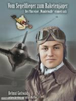 74323 - Gottwald, H. - Vom Segelflieger zum Raketenjaeger. Der Pilot einer 'Wunderwaffe' erinnert sich