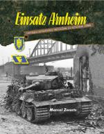 74340 - Zwarts, M. - Einsatz Arnheim. German Armoured Units and their Opponents at Arnhem and Oosterbeek