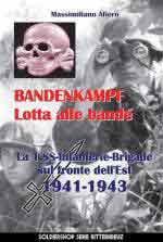 74348 - Afiero, M. - Bandenkampf Lotta alle bande. La 1.SS.Infanterie-Brigade sul fronte dell'Est 1941-1943