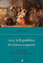 74356 - Pizzorno, D. - 1625. La Repubblica di Genova in guerra. Un episodio della Guerra dei Trent'anni