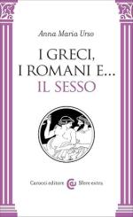74358 - Urso, A.M. - Greci, i romani e ... il sesso (I)