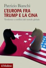 74369 - Bianchi, P. - Europa fra Trump e la Cina. Tendenze e conflitti del mondo globale (L')