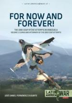 74384 - Fernandez Dugarte, J.D. - For Now and Forever! The 1992 Coup d'etat attempts in Venezuela. Vol 2 Climax and Aftermath of the 1992 Coup Attempts - Latin America@War 47