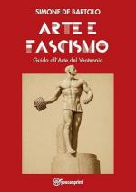 74399 - De Bartolo, S. - Arte e Fascismo. Guida all'Arte del Ventennio