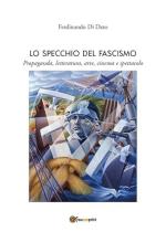 74401 - Di Dato, F. - Specchio del fascismo (Lo)