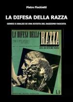 74403 - Fischietti, P. - Difesa della razza. Genesi e analisi di una rivista del razzismo fascista (La)