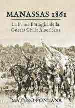 74404 - Fontana, M. - Manassas 1861. La Prima Battaglia della Guerra Civile Americana