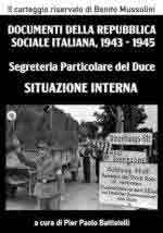 74415 - Battistelli, P.P. cur - Documenti della Repubblica Sociale Italiana 1943-1945. Segreteria Particolare del Duce 03: Situazione Interna
