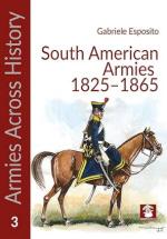 74441 - Esposito, G. - South American Armies 1825-1865 -  Armies Across History 03