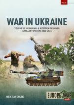 74443 - Chung, W.J. - War in Ukraine Vol 10. Ukrainian and Western-Designed Artillery Systems 2014-2024 - Europe@War 55
