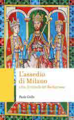 74453 - Grillo, P. - Assedio di Milano 1162. Il trionfo del Barbarossa (L')