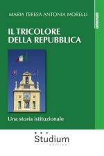74460 - Morelli, M.T.A. - Tricolore della Repubblica. Una storia istituzionale (Il)