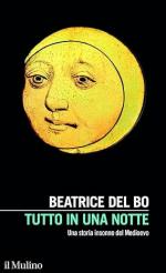 74470 - Del Bo, B. - Tutto in una notte. Una storia insonne del Medioevo