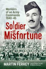 74552 - Ferrey, M. - Soldier of Misfortune. Memoirs of an Army Commando 1940-1945