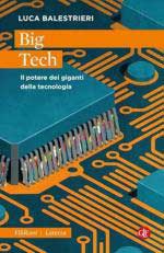74595 - Balestrieri, L. - Big tech. Il potere dei giganti della tecnologia
