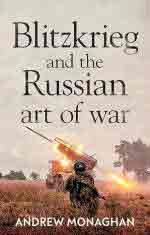 74653 - Monaghan, A. - Blitzkrieg and the Russian Art of War