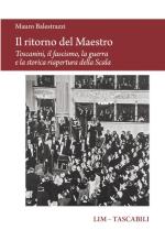 74666 - Balestrazzi, M. - Ritorno del maestro. Toscanini, il fascismo, la guerra e la storica riapertura della Scala (Il)