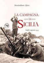 74673 - Afiero, M. - Campagna di Sicilia. Luglio-agosto 1943 (La)