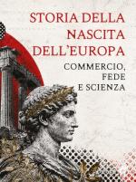 74707 - AAVV,  - Storia della nascita dell'Europa. Commercio, fede e scienza