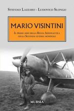 74726 - Lazzaro-Slongo, S.-L. - Mario Visintini. Il primo asso della Regia Aeronautica nella Seconda guerra mondiale