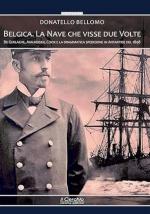 74746 - Bellomo, D. - Belgica. La nave che visse due volte. De Gerlache, Amundsen, Cook e la drammatica spedizione in Antartide del 1898. Con audiolibro