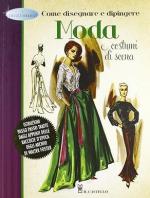 74773 - AAVV,  - Come disegnare e dipingere moda e costumi di scena