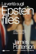 74798 - Patterson, J. - Verita' sugli Epstein Files. I documenti segreti che stanno facendo tremare il potere (La)