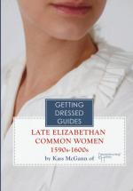 74815 - McGann, K. - Getting Dressed Guide. Late Elizabethan Common Women 1590s-1600s