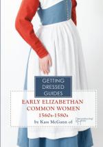 74816 - McGann, K. - Getting Dressed Guide. Early Elizabethan Common Women 1560s-1580s 