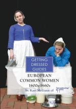 74817 - McGann, K. - Getting Dressed Guide. European Common Women 1600s-1660s - Getting Dressed Guide