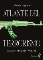 74860 - Faggioni, G. - Atlante del terrorismo. Dal 1945 ai giorni nostri