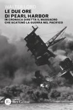 74866 - Lord, W. - Due ore di Pearl Harbor. In cronaca diretta il massacro che scateno' la guerra nel Pacifico (Le)