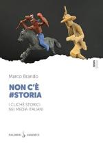 74868 - Brando, M. - Non c'e' storia. I cliche' storici nei media italiani