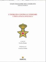 74974 - Tirone, E. cur - Esercito contro le epidemie. L'influenza spagnola (L')