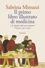 74990 - Minuzzi, S. - Primo libro illustrato di medicina e il mistero del suo curatore. Venezia 1491-1494 (Il)