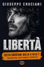75005 - Cruciani, G. - Lliberta'. Tutto Cruciani dalla A alla Z. L'alfabeto del politicamente scorretto