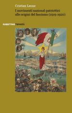 75020 - Leone, C. - Movimenti nazional-patriottici alle origini del fascismo 1919-1920 (I)