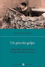 75110 - Zonzini, G.M. - Piccolo golpe. La Repubblica di San Marino e la Guerra fredda 1957-1963 (Un)