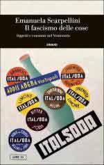 75129 - Scarpellini, E. - Fascismo delle cose. Oggetti e consumi nel Ventennio (Il)