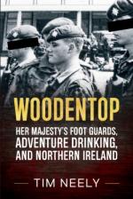 75152 - Neely, T. - Woodentop. Her Majesty's Foot Guards, Adventure Drinking, and Northern Ireland